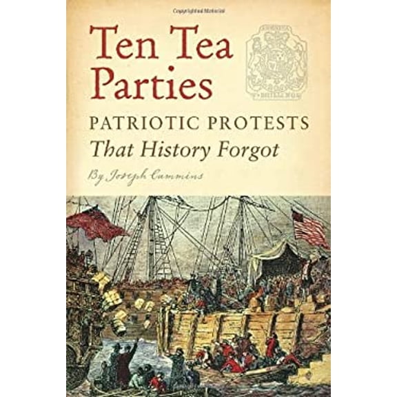 Pre-Owned Ten Tea Parties: Patriotic Protests That History Forgot (Hardcover) 1594745609 9781594745607