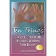 thumbnail image 1 of Pre-Owned Ten Things Every Child with Autism Wishes You Knew (Paperback) 1932565302 9781932565300, 1 of 1