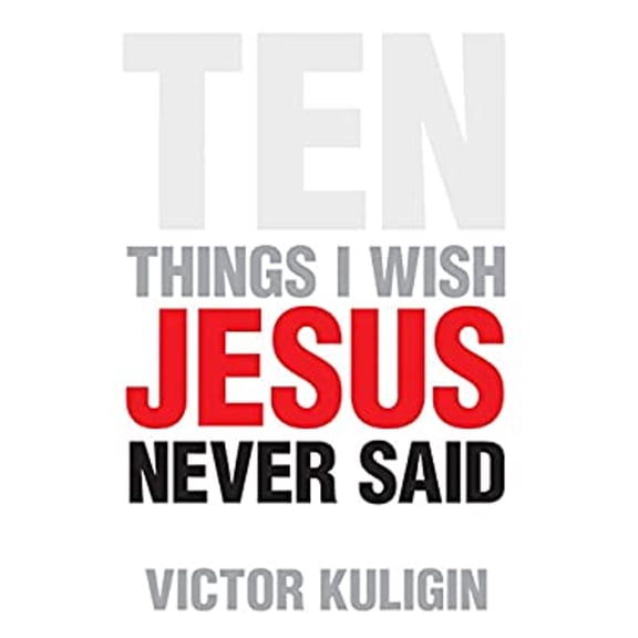 Pre-Owned Ten Things I Wish Jesus Never Said (Paperback) 1581347758 9781581347753