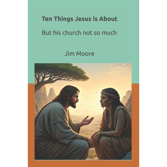 Ten Things Jesus is About: But His church not so much, (Paperback)