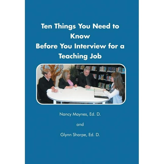 Ten Things You Need to Know Before You Interview for a Teaching Job (Hardcover)