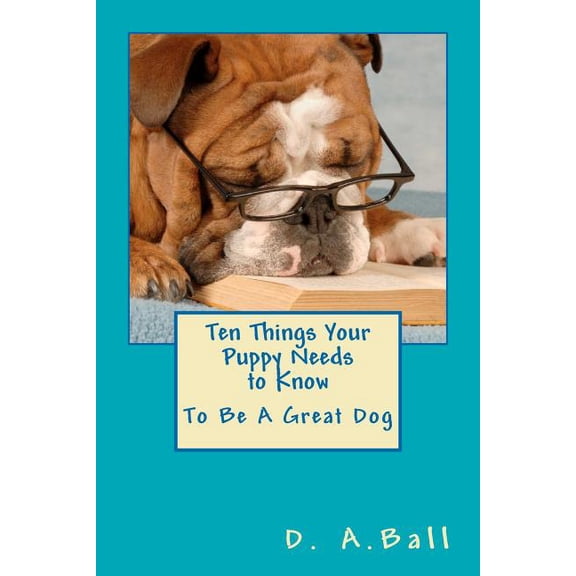 Ten Things Your Puppy Needs to Know: To Be A Great Dog (Paperback)