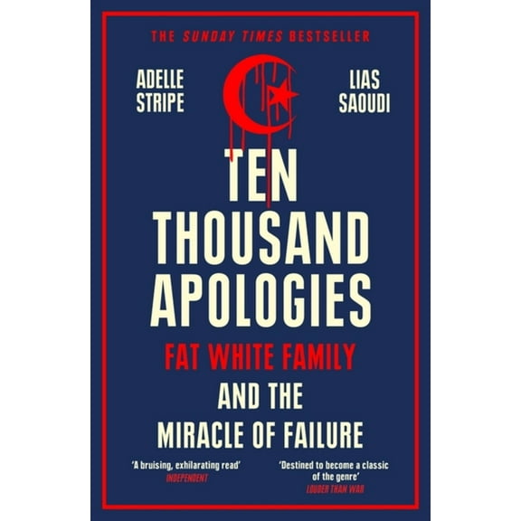 Ten Thousand Apologies: Fat White Family and the Miracle of Failure, (Paperback)