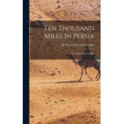 Ten Thousand Miles In Persia Or, Eight Years In Ir n, Hardcover