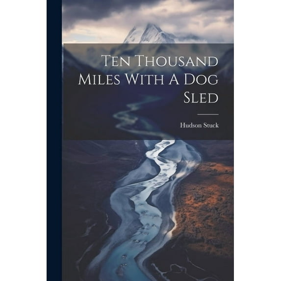 Ten Thousand Miles With A Dog Sled (Paperback)
