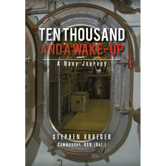 Ten Thousand and a Wake-Up: A Navy Journey (Hardcover)
