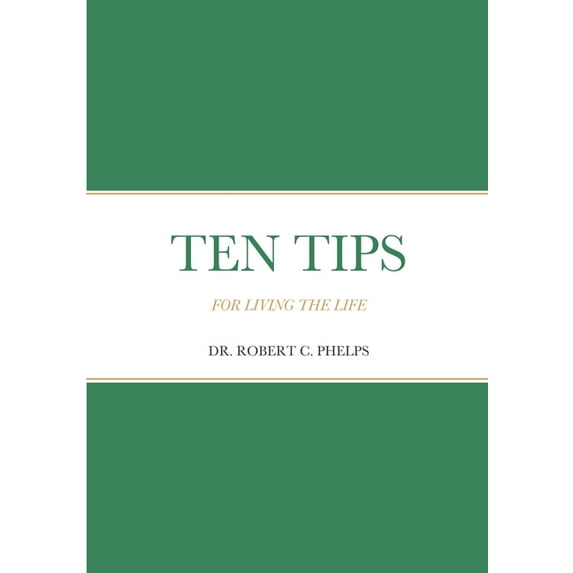 Ten Tips: For Living the Life, (Paperback)