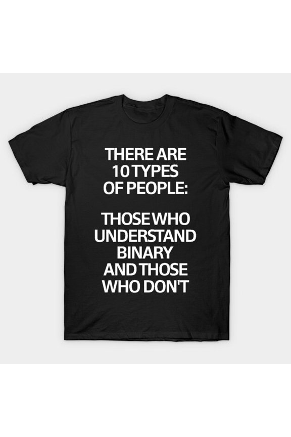 Ten Types Of People Binary Funny Math Teacher Student Geek Humor T Shirt up to 5XL