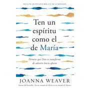 Ten Un Esp ritu Como El de Mar a Permite Que Dios Te Transforme de Adentro Hacia Afuera / Having a Mary Spirit, Paperback