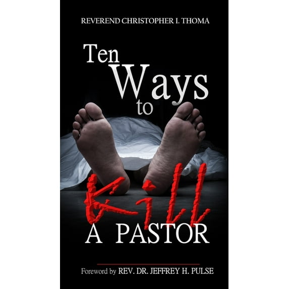 Ten Ways to Kill a Pastor (Hardcover) by Christopher Ian Thoma