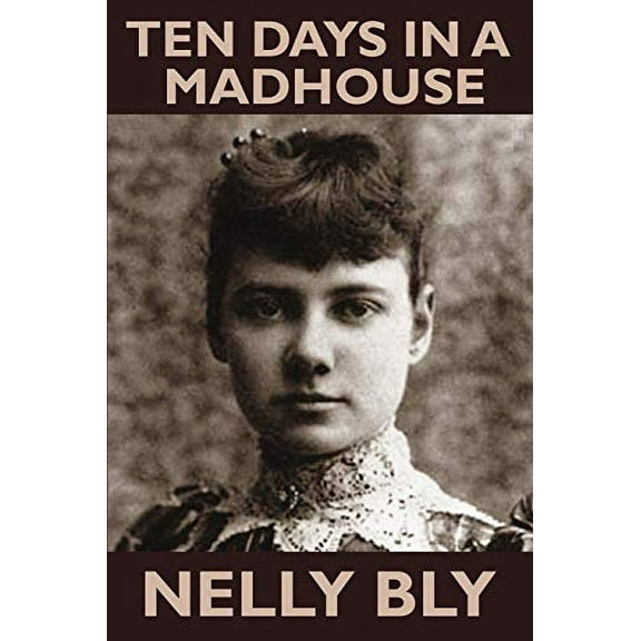Pre-Owned Ten Days in a Mad-House (Paperback) 143440501X 9781434405012
