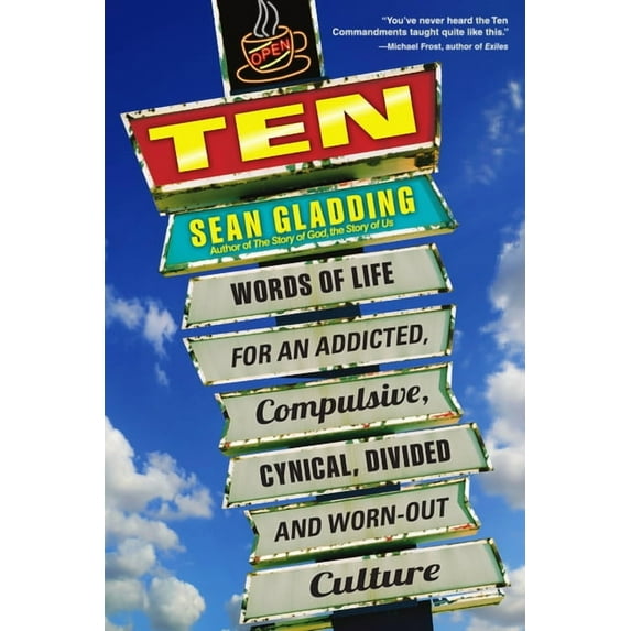 Ten: Words of Life for an Addicted, Compulsive, Cynical, Divided and Worn-Out Culture, (Paperback)