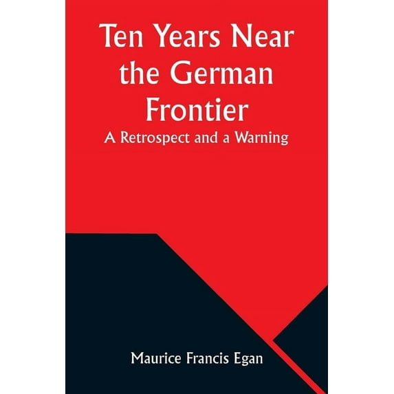 Ten Years Near the German Frontier: A Retrospect and a Warning, (Paperback)