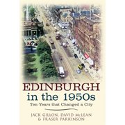 Ten Years That Changed a City Edinburgh in the 1950s Ten Years That Changed a City, Paperback