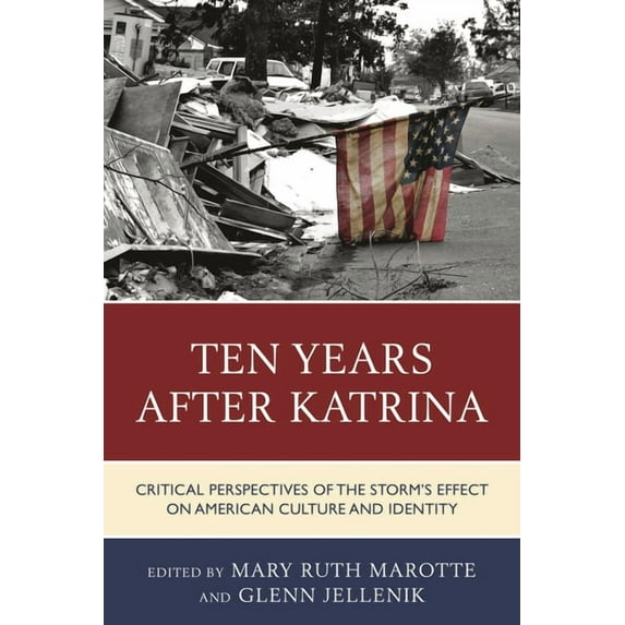 Ten Years after Katrina: Critical Perspectives of the Storm's Effect on American Culture and Identity, (Hardcover)