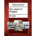 thumbnail image 1 of Ten Years in Oregon. (Paperback) by D Lee, 1 of 1