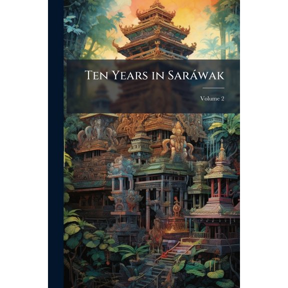 Ten Years in Sarwak, (Paperback)