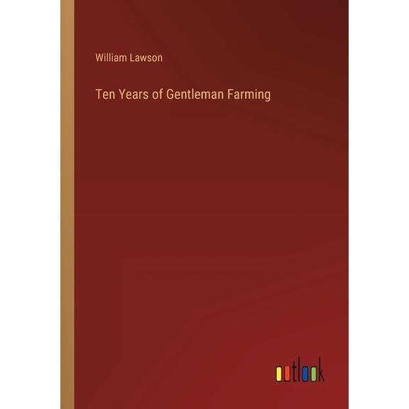 Ten Years of Gentleman Farming (Paperback)