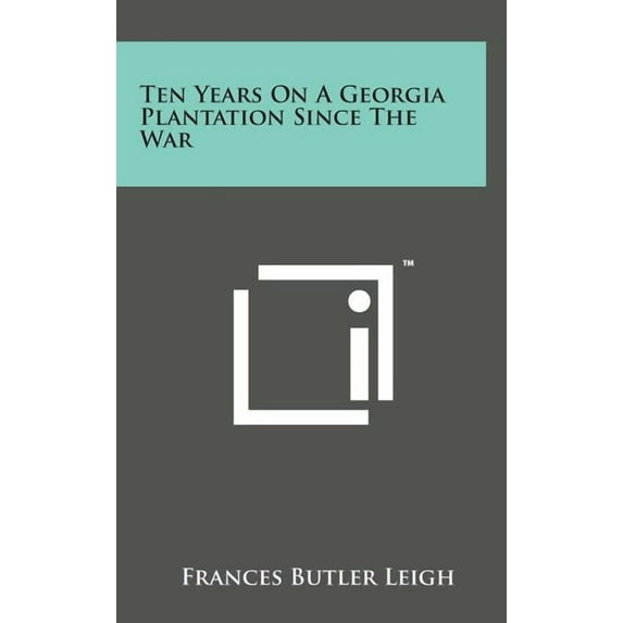 Ten Years on a Georgia Plantation Since the War (Hardcover)