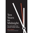 thumbnail image 1 of Pre-Owned Ten Years to Midnight : Four Urgent Global Crises and Their Strategic Solutions (Hardcover) 9781523088744, 1 of 1