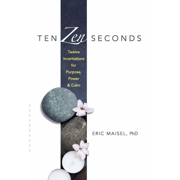 Ten Zen Seconds: Twelve Incantations for Purpose, Power and Calm, (Paperback)