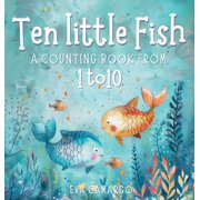 Ten little Fish A counting book from 1-10 for Kids, Hardcover