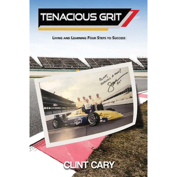Tenacious Grit : Living and Learning Four Steps to Success (Paperback)
