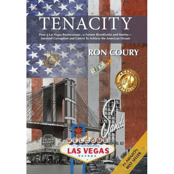 Tenacity: A Vegas Businessman Survives Brooklyn, the Marines, Corruption and Cancer to Achieve the American Dream: A Tru, (Hardcover)