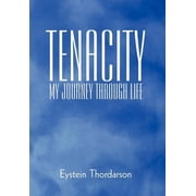 Tenacity My Journey Through Life, Hardcover