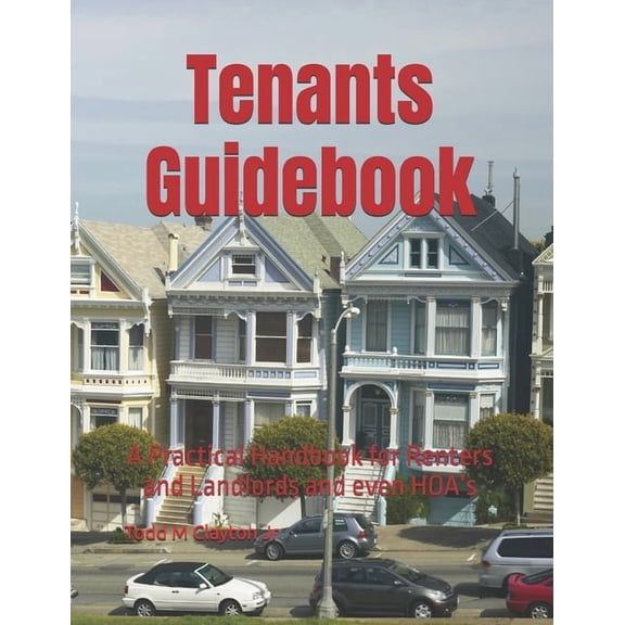 Tenants Guidebook: A Practical Handbook for Renters and Landlords and even HOA's, (Paperback)