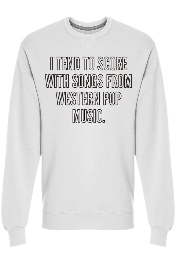 Tend To Score Western Pop Music Sweatshirt Men -Image by Shutterstock, Male Small