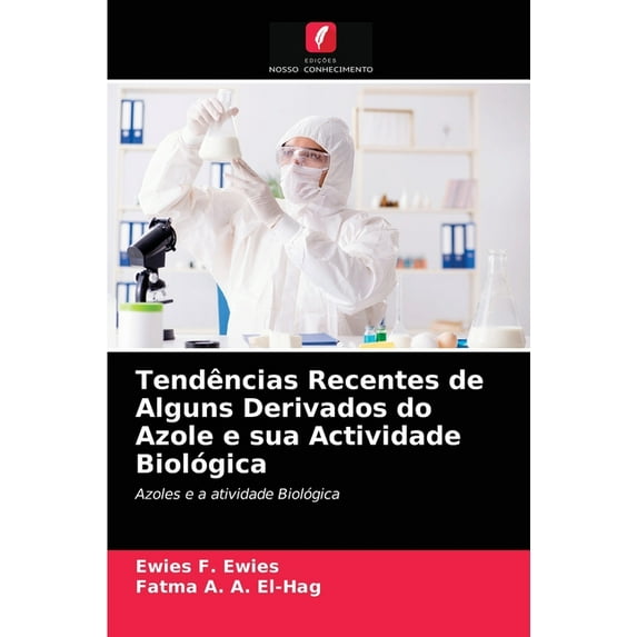Tendências Recentes de Alguns Derivados do Azole e sua Actividade Biológica (Paperback)