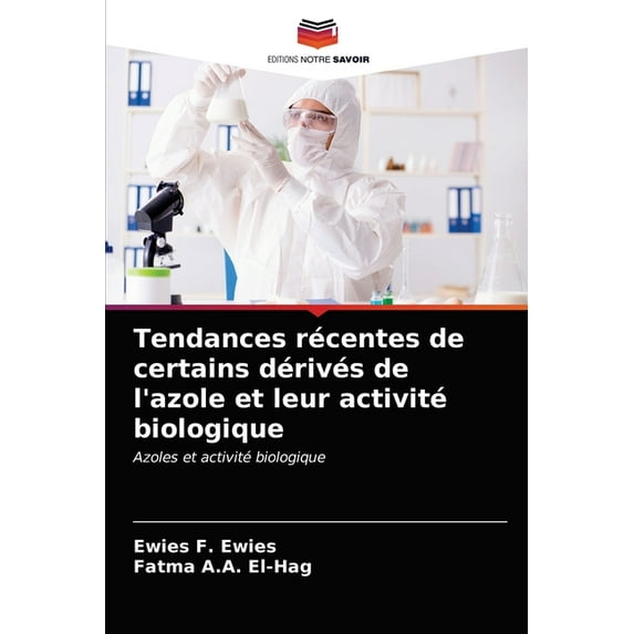 Tendances récentes de certains dérivés de l'azole et leur activité biologique (Paperback)