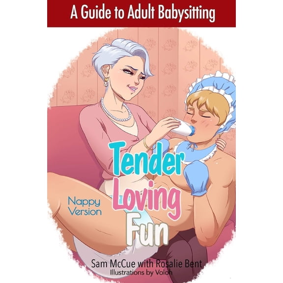Tender Loving Fun - An Adult Babysitter Guidebook: An ABDL/Nappy/Babysitter book, (Paperback)