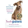 thumbnail image 1 of Tender Paws: How Science-Based Parenting Can Transform Our Relationship with Dogs, (Paperback), 1 of 1