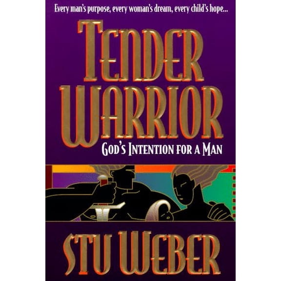 Pre-Owned Tender Warrior: God's Intention for a Man (Hardcover) by Stu Weber, Larry R Libby