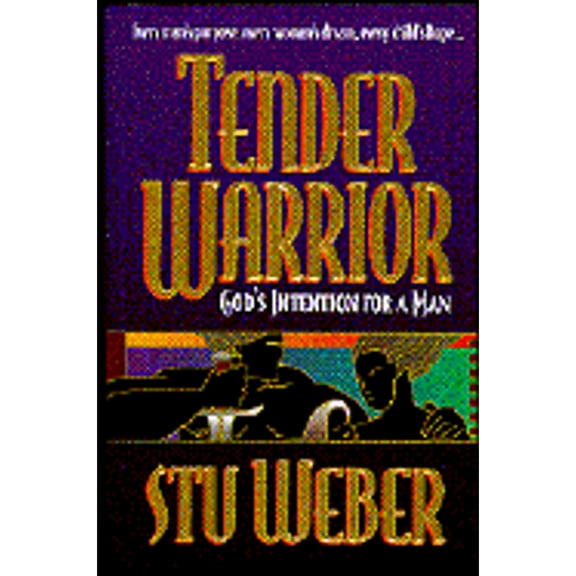 Pre-Owned Tender Warrior: God's Intention for a Man (Hardcover) 0880705795 9780880705790