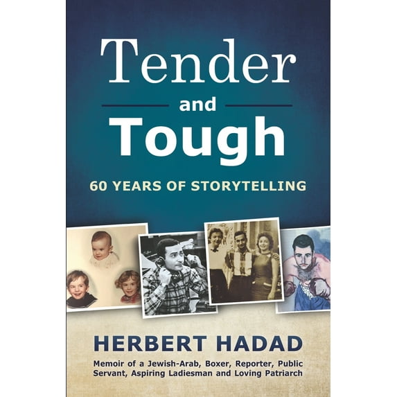 Tender and Tough: 60 Years of Storytelling (Paperback) by Herbert Hadad