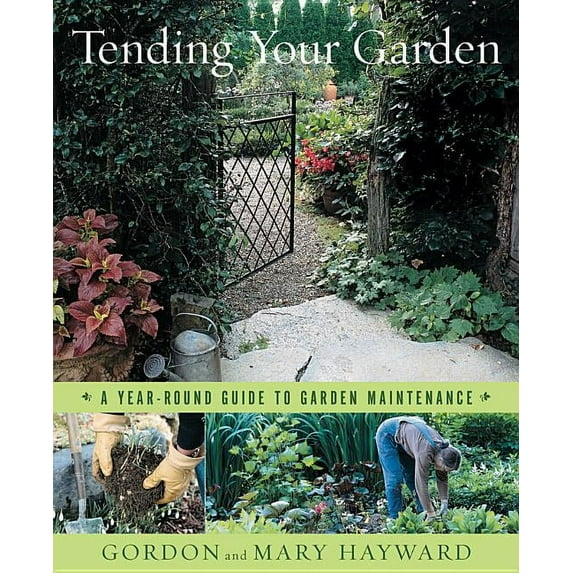Tending Your Garden: A Year-Round Guide to Garden Maintenance, (Hardcover)