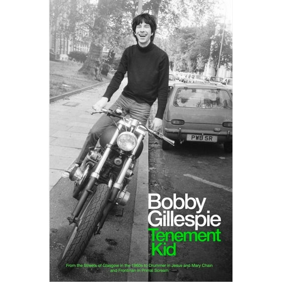 Tenement Kid: From the Streets of Glasgow in the 1960s to Drummer in Jesus and Mary Chain and Frontman in Primal Scream