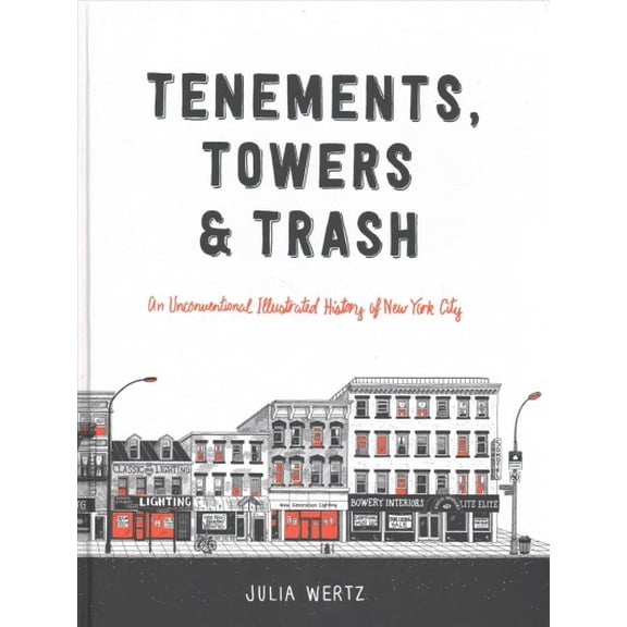 Pre-Owned Tenements, Towers & Trash : An Unconventional Illustrated History of New York City (Hardcover)