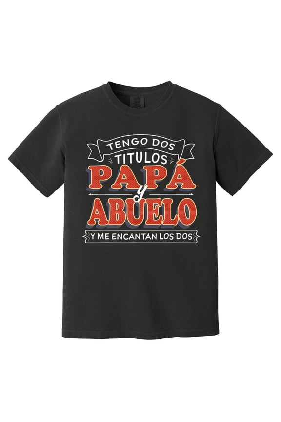 Tengo Dos Titulos Papa Y Abuelo Dia Del Padre Father Comfort Color T-Shirt