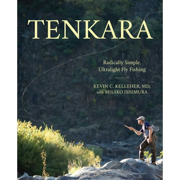 Tenkara: Radically Simple, Ultralight Fly Fishing, (Paperback)