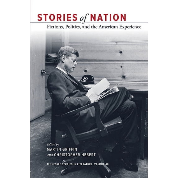 Tenn Studies Literature: Stories of Nation : Fictions, Politics, and the American Experience (Series #48) (Hardcover)