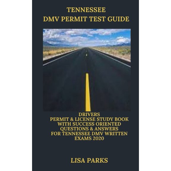 Tennessee DMV Permit Test Guide: Drivers Permit & License Study Book With Success Oriented Questions (Paperback) by Lisa Parks
