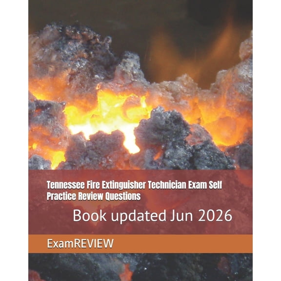 Tennessee Fire Extinguisher Technician Exam Self Practice Review Questions, (Paperback)