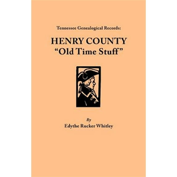 Tennessee Genealogical Records: Henry County "Old Time Stuff"