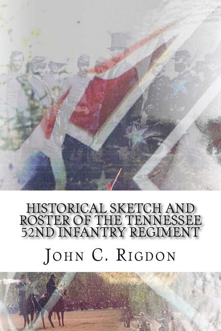 Tennessee Regimental History: Historical Sketch And Roster Of The Tennessee 52nd Infantry Regiment (Paperback)
