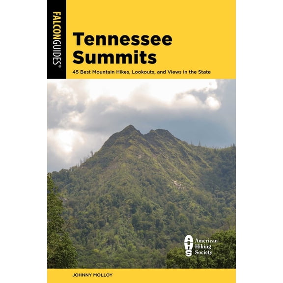 Tennessee Summits: 45 Best Mountain Hikes, Lookouts, and Views in the State, (Paperback)
