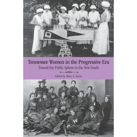 Tennessee Women in the Progressive Era: Toward the Public Sphere in the New South, (Hardcover)